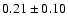 $0.21\pm 0.10$