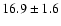 $16.9\pm 1.6$