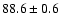 $88.6\pm 0.6$