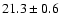 $21.3\pm 0.6$