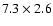 $7.3\times 2.6$