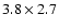 $3.8\times 2.7$