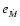 $e_{\dot{M}}$