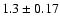 $1.3\pm0.17$
