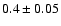 $0.4\pm0.05$