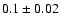 $0.1\pm0.02$