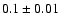 $0.1\pm0.01$