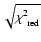 $\sqrt {\chi ^2_{\rm\ red}}$