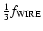 $\frac{1}{3}f_{\rm WIRE}$