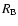 $R_{\rm B}$