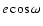 $e\cos\omega$