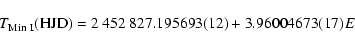 \begin{displaymath}T_{\rm Min~I} ({\rm HJD}) = 2~452~827.195693 (12) + 3.96004673 (17) E \end{displaymath}