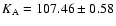 $K_{\rm A} = 107.46 \pm 0.58$