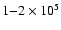 $1{-}2\times 10^5$