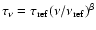 $\tau_\nu=\tau_{\rm {ref}}(\nu/\nu_{\rm {ref}})^\beta$