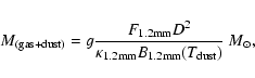 \begin{displaymath}M_{\rm {(gas+dust)}} = g \frac{F_{1.2\rm {mm}}D^2}{\kappa_{1.2\rm {mm}} B_{1.2\rm {mm}}(T_{\rm {dust}})}~{M}_\odot,
\end{displaymath}