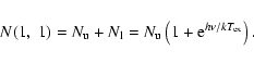 \begin{displaymath}N(1,~1)=N_{\rm {u}}+N_{\rm {l}}=N_{\rm {u}}\left(1+{\rm {e}}^{h\nu/kT_{\rm {ex}}}\right).
\end{displaymath}