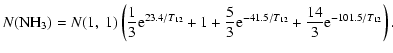 $\displaystyle N({\rm {NH}}_3)=N(1,~1)\left( \frac{1}{3} {\rm {e}}^{23.4/T_{12}}...
...rac{5}{3}{\rm {e}}^{-41.5/T_{12}}+\frac{14}{3}{\rm {e}}^{-101.5/T_{12}}\right).$