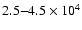$2.5{-}4.5\times10^4$