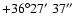 $+36^\circ27\hbox{$^\prime$ }37\hbox{$^{\prime\prime}$ }$