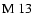 ${\rm M~13}$