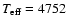 $T_{\rm eff}= 4752$