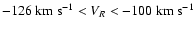 $-126~{\rm km~s^{-1}} < V_R < -100~{\rm km~s^{-1}}$
