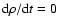 ${\rm d}\rho/{\rm d}t=0$