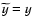 $\widetilde{y}=y$