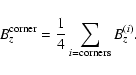 \begin{displaymath}B_{z}^{\rm corner}=\frac{1}{4}\sum_{i={\rm corners}}B_{z}^{(i)}.
\end{displaymath}