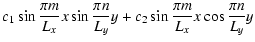$\displaystyle c_{1}\sin\frac{\pi m}{L_{x}}x\sin\frac{\pi n}{L_{y}}y+c_{2}\sin\frac{\pi m}{L_{x}}x\cos\frac{\pi n}{L_{y}}y$