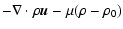 $\displaystyle -\nabla\cdot\rho{\vec u}-\mu(\rho-\rho_{0})$