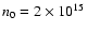 $n_{0}=2\times10^{15}$