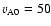 $v_{\rm A0}=50$