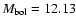 $M_{\rm bol} = 12.13$