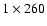 $1 \times 260$
