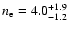 $n_{{\rm e}}=4.0^{+1.9}_{-1.2}$
