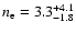 $n_{{\rm e}}=3.3^{+4.1}_{-1.8}$