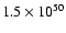 $1.5\times 10^{50}$
