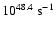$10^{48.4}~{\rm s}^{-1}$