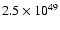 $2.5\times 10^{49}$