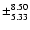 $\pm^{8.50}_{5.33}$