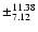 $\pm^{11.38}_{7.12}$