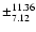$\pm^{11.36}_{7.12}$