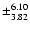 $\pm^{6.10}_{3.82}$