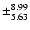 $\pm^{8.99}_{5.63}$