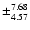 $\pm^{7.68}_{4.57}$
