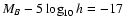 $M_B - 5 \log_{10}h=-17$