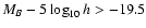 $M_B- 5 \log_{10}h> -19.5$