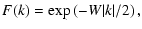 $\displaystyle F(k)=\exp\left(-W\vert k\vert/2\right) ,$